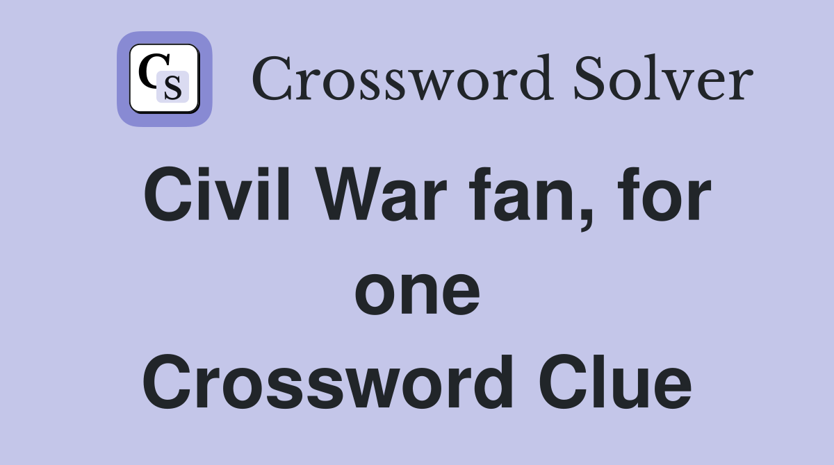 Civil War fan, for one Crossword Clue