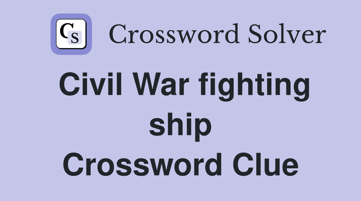 Civil War fighting ship Crossword Clue