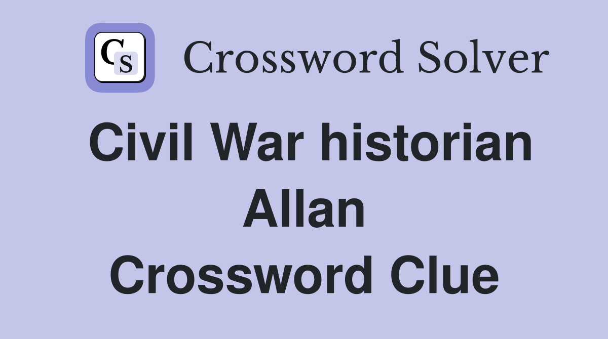 Civil War historian Allan Crossword Clue