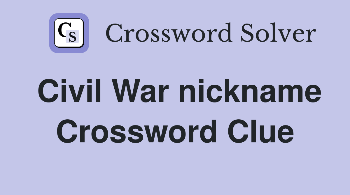 Civil War nickname Crossword Clue