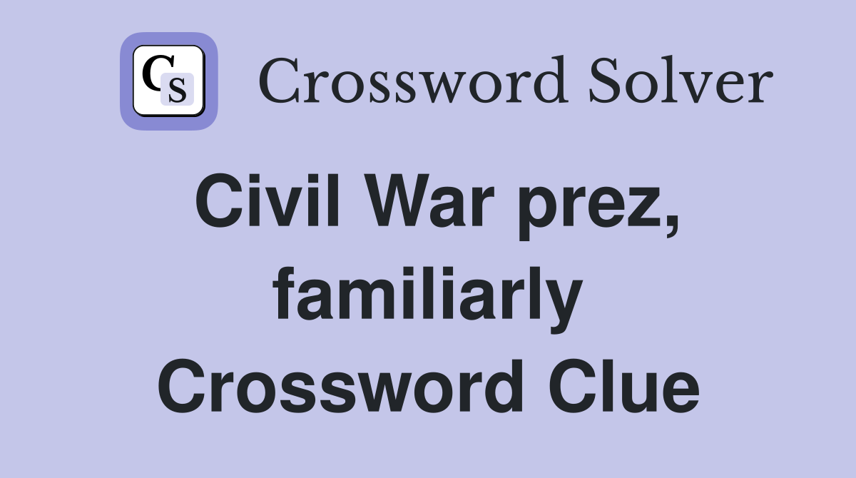 Civil War prez, familiarly Crossword Clue