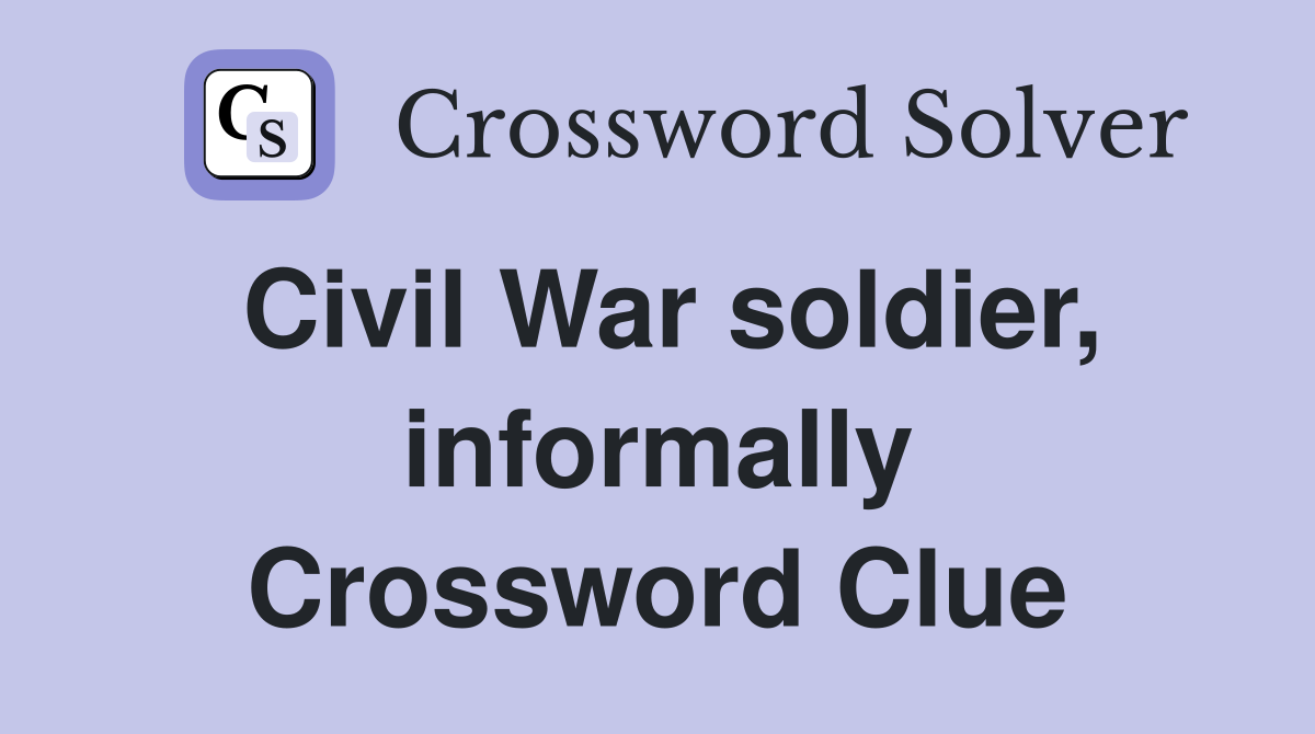 Civil War soldier, informally Crossword Clue
