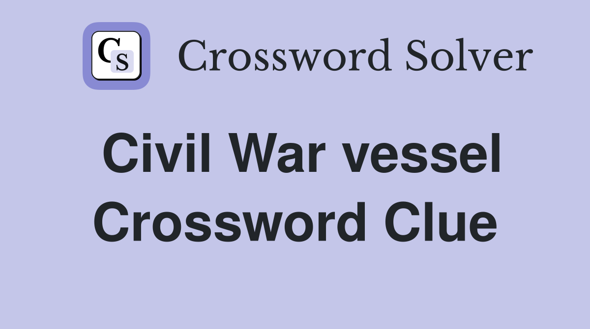 Civil War vessel Crossword Clue