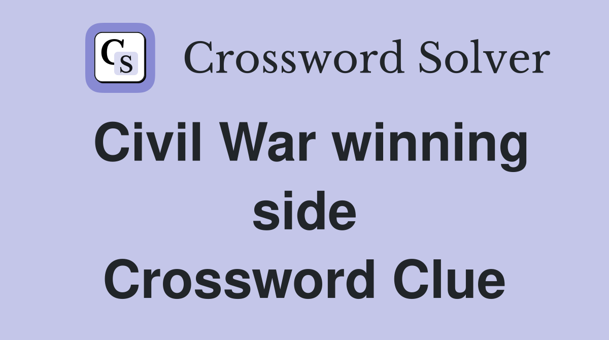 Civil War winning side Crossword Clue