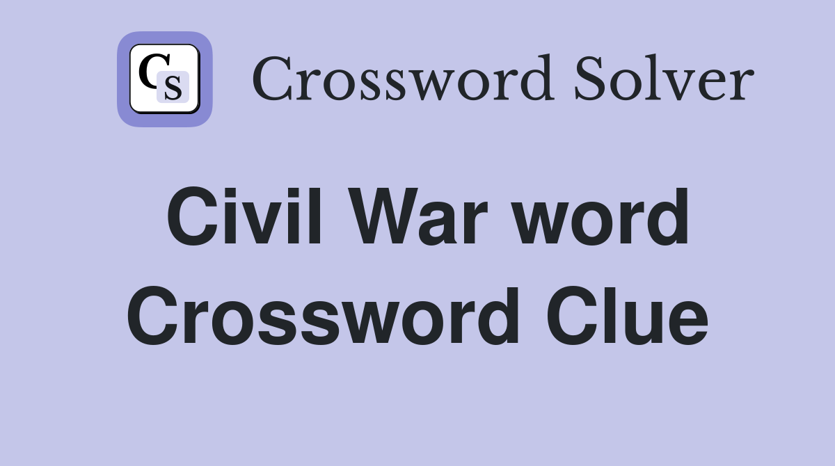 Civil War word Crossword Clue