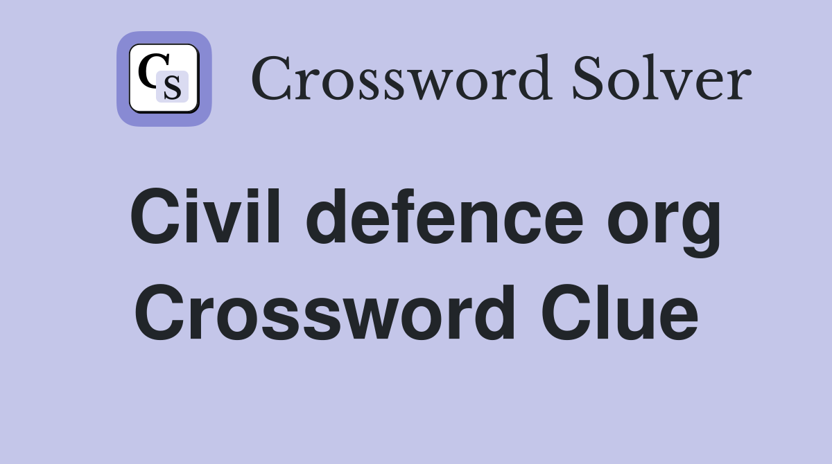 Civil defence org Crossword Clue