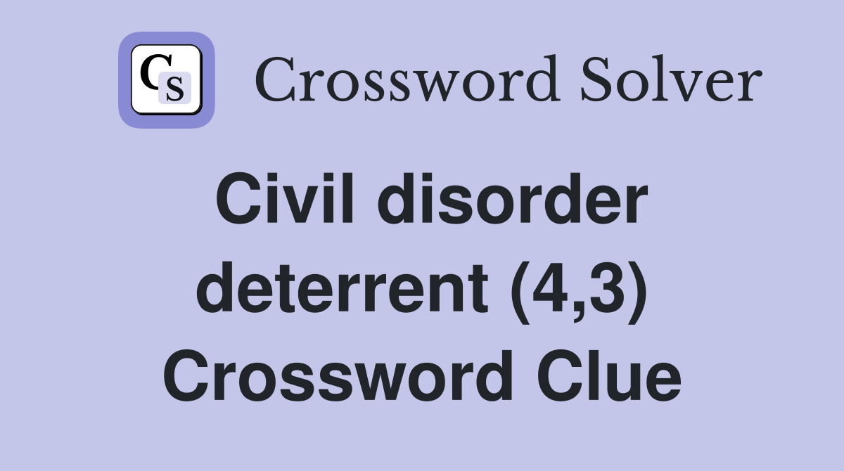 Civil disorder deterrent (4,3) Crossword Clue