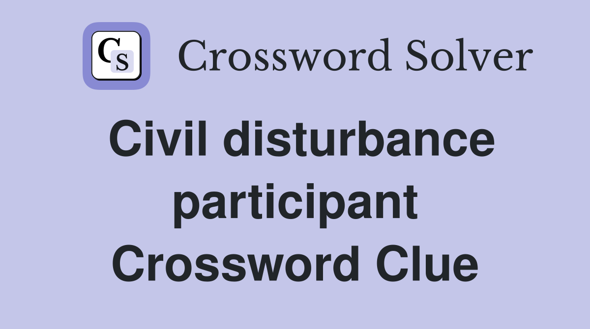 Civil disturbance participant Crossword Clue