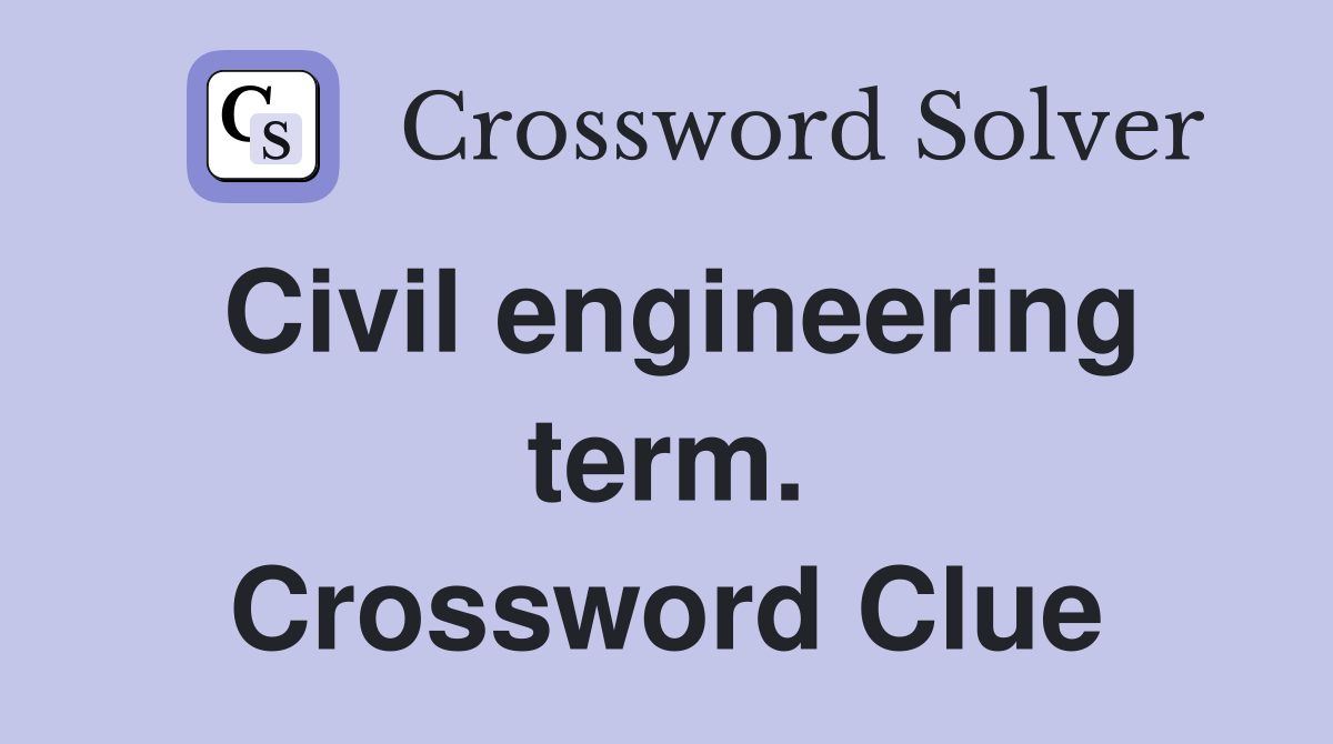 Civil engineering term. Crossword Clue