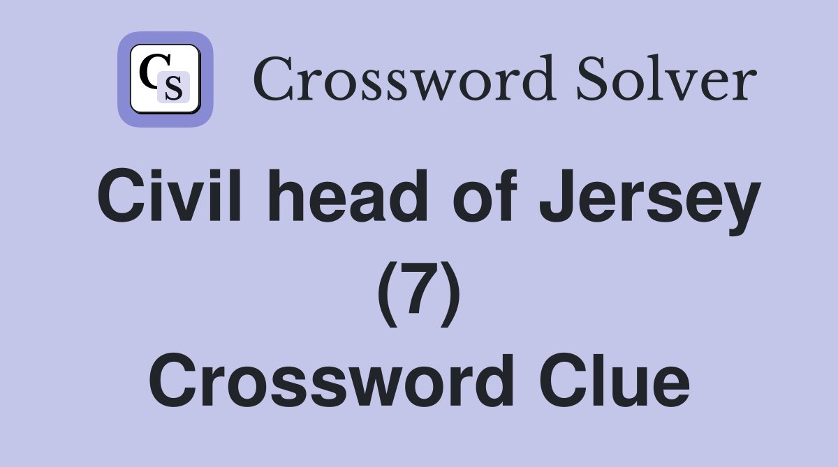 Civil head of Jersey (7) Crossword Clue