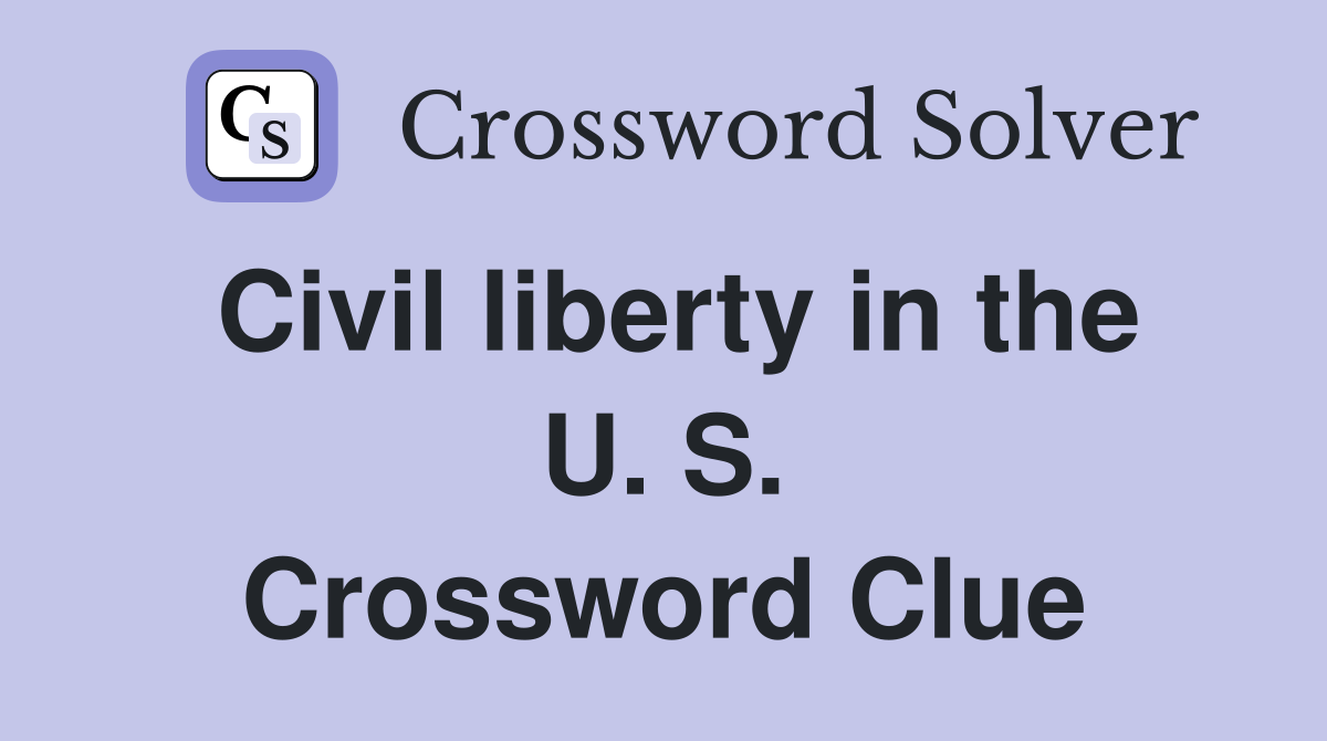 Civil liberty in the U. S. Crossword Clue