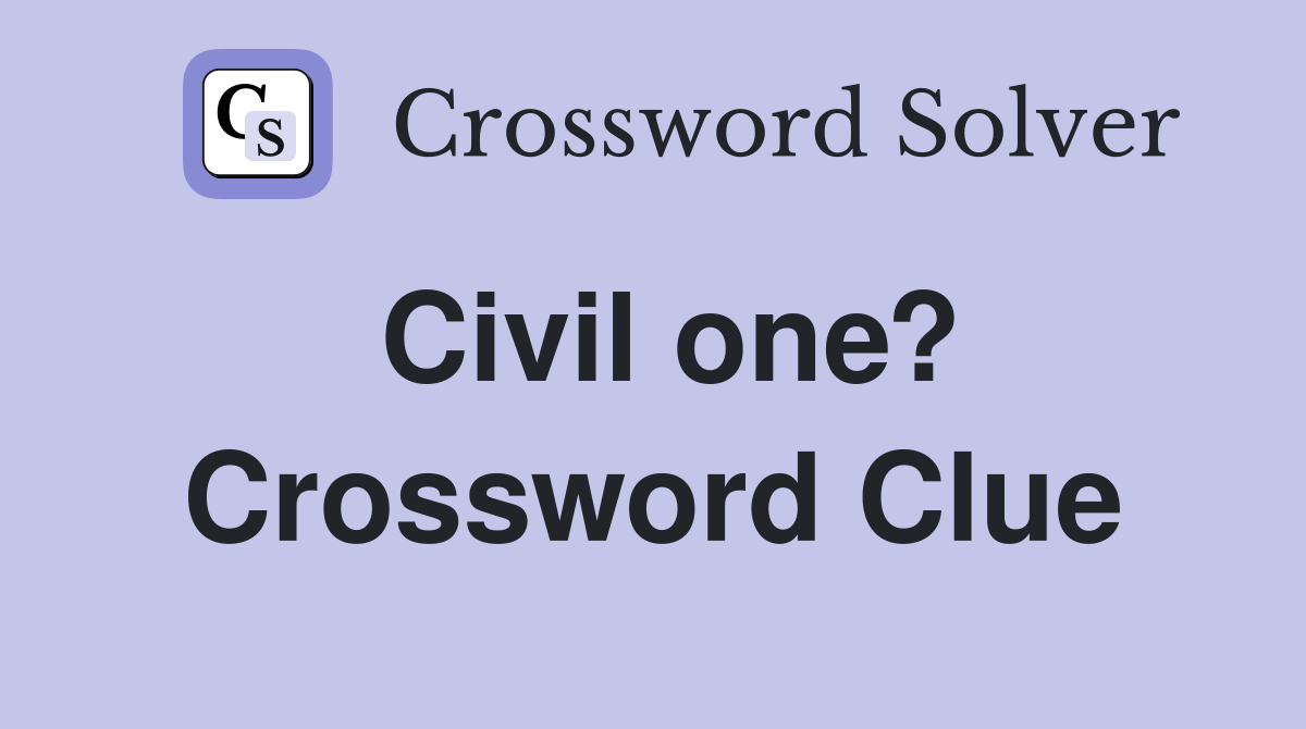Civil one? Crossword Clue