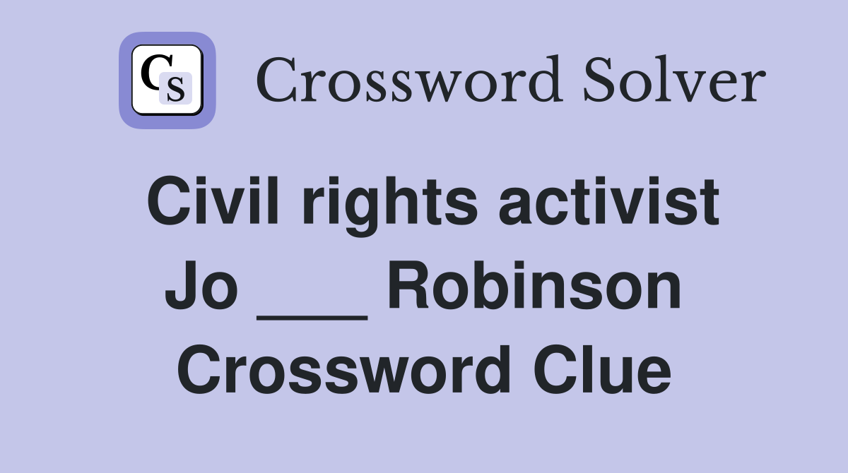 Civil rights activist Jo ___ Robinson Crossword Clue