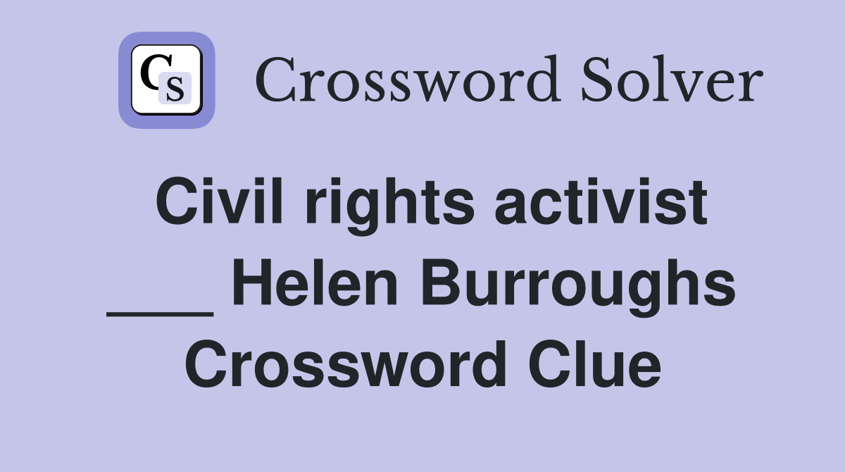 Civil rights activist ___ Helen Burroughs Crossword Clue