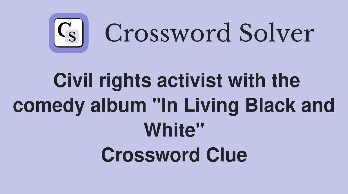 Civil rights activist with the comedy album quot In Living Black and White