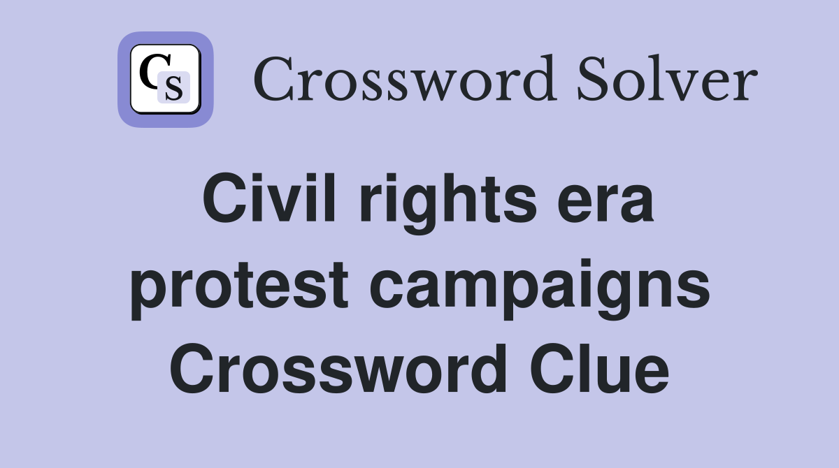 Civil rights era protest campaigns Crossword Clue