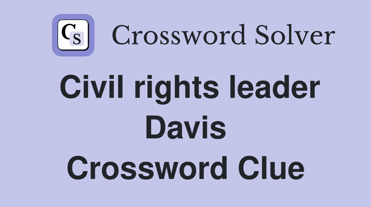 Civil rights leader Davis Crossword Clue