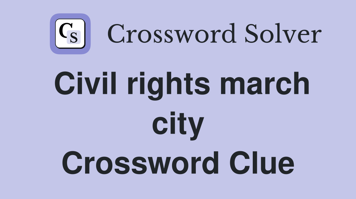 Civil rights march city Crossword Clue