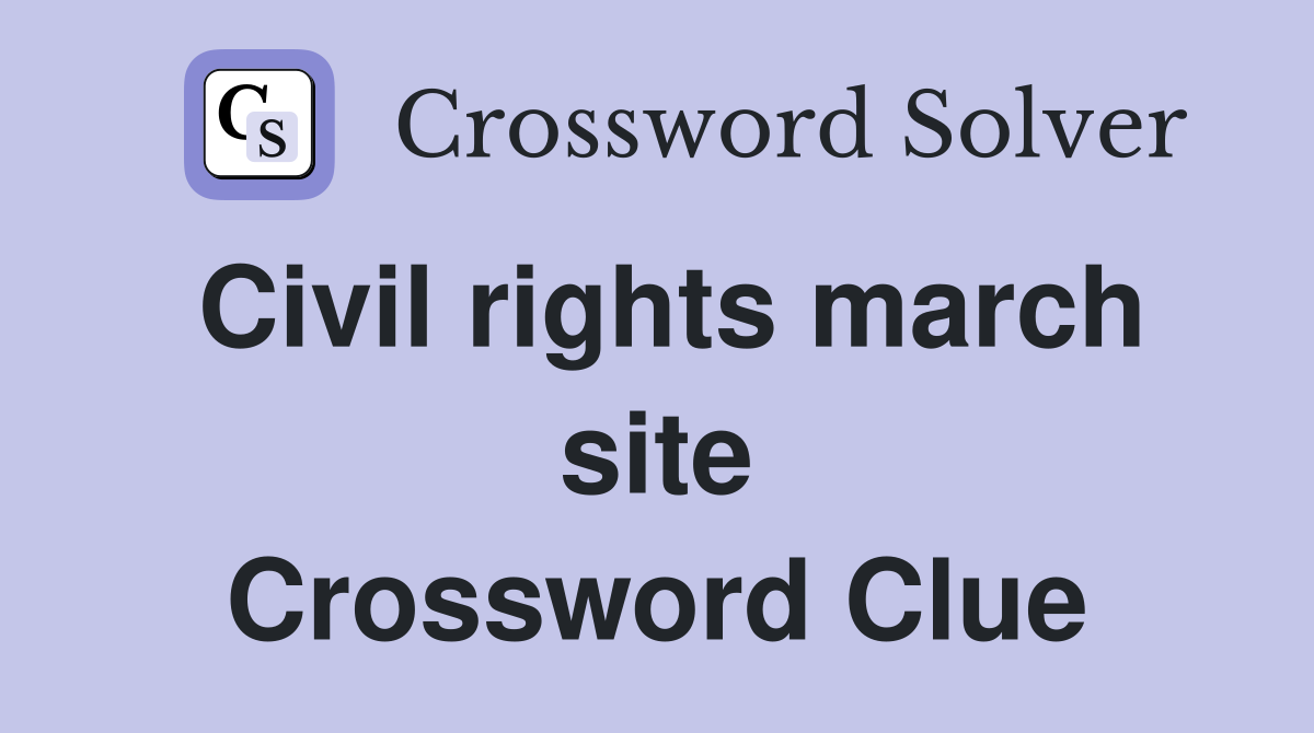 Civil rights march site Crossword Clue