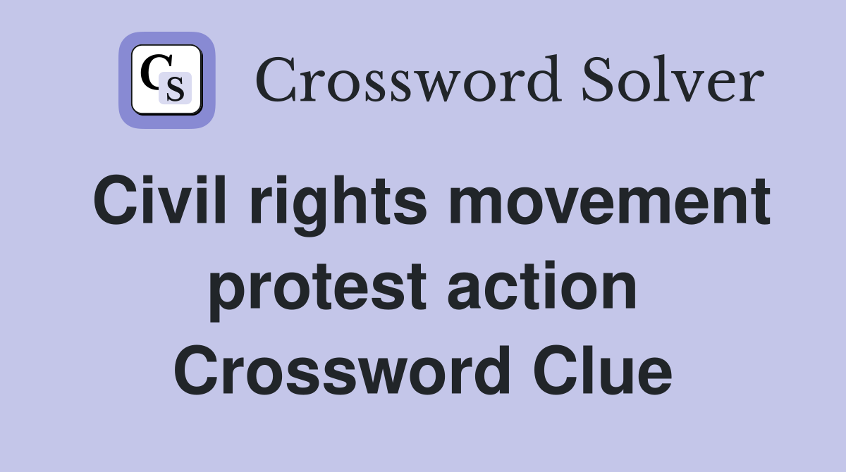 Civil rights movement protest action Crossword Clue