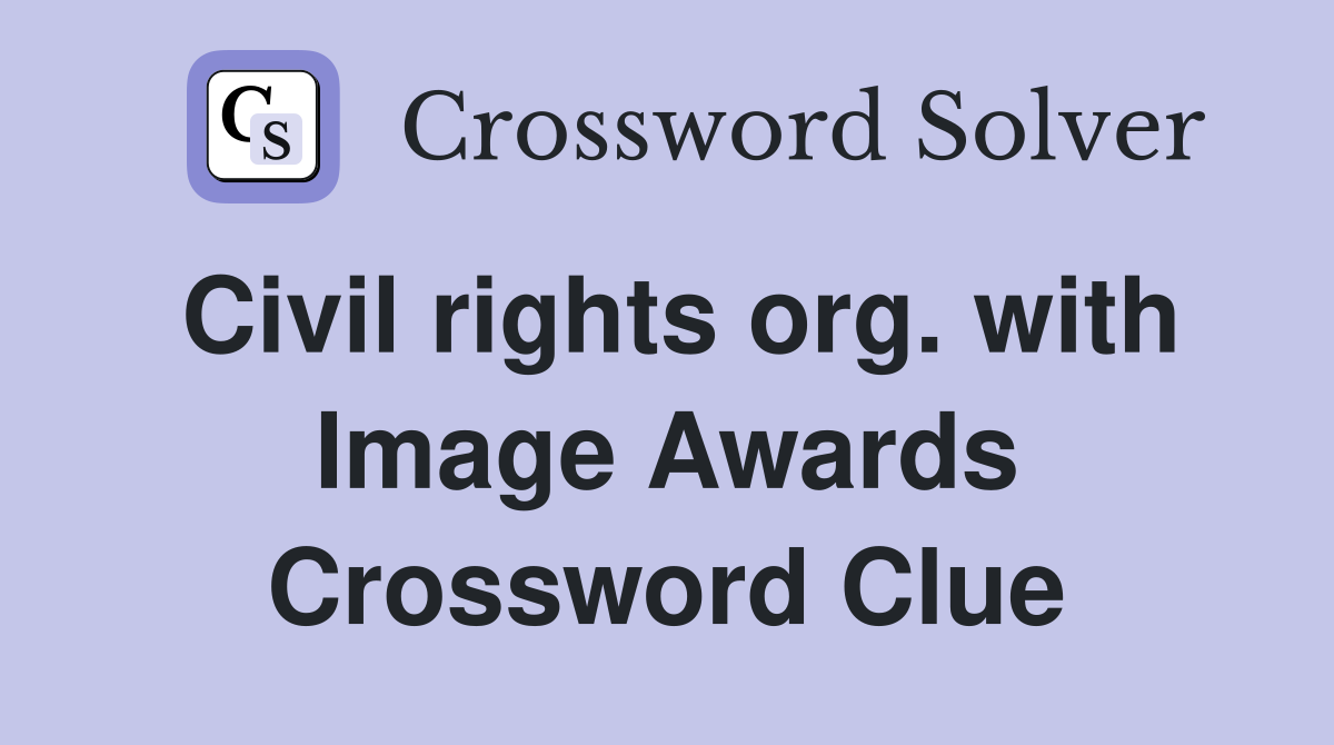Civil rights org. with Image Awards Crossword Clue