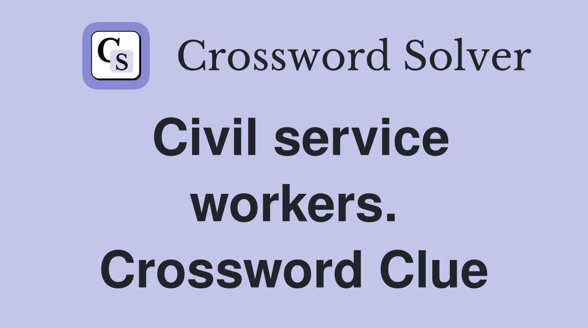 Civil service workers. Crossword Clue