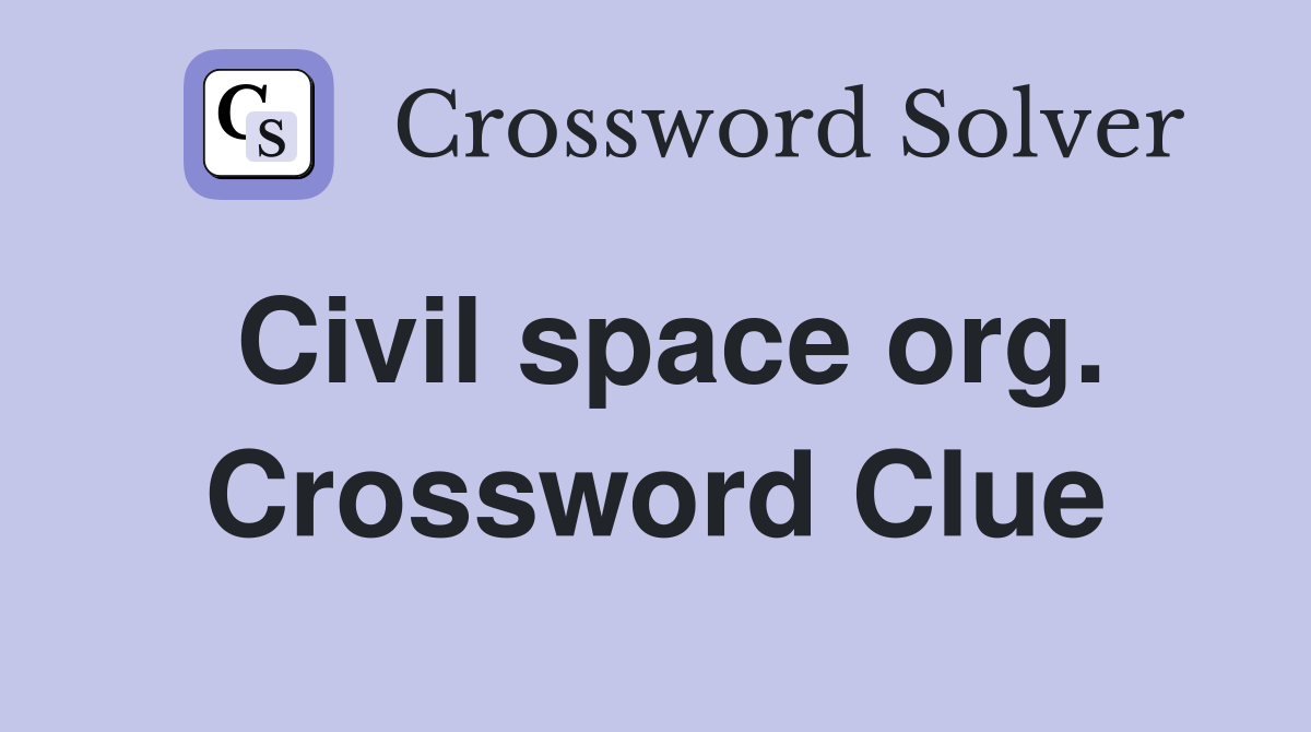 Civil space org. Crossword Clue