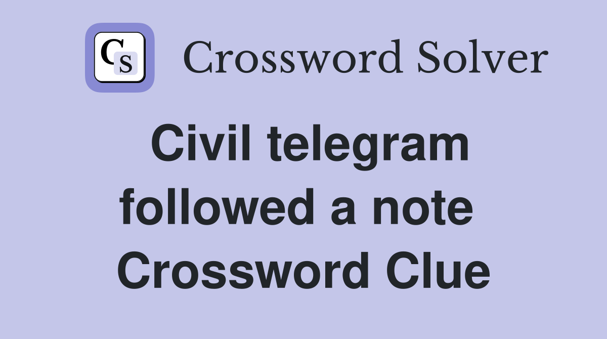 Civil telegram followed a note  Crossword Clue