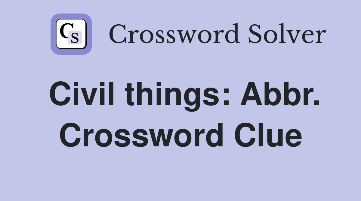 Civil things: Abbr. Crossword Clue