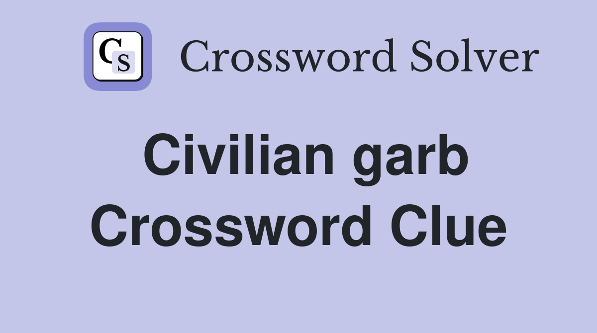 Civilian garb Crossword Clue