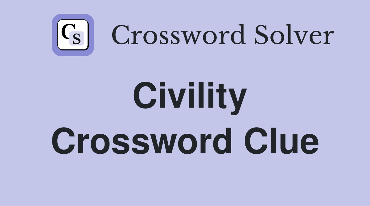 Civility Crossword Clue