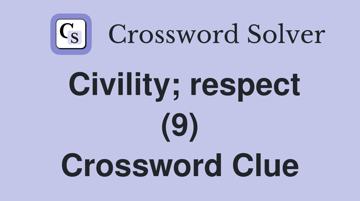 Civility; respect (9) Crossword Clue