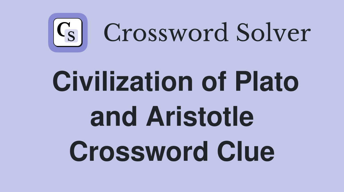 Civilization of Plato and Aristotle Crossword Clue