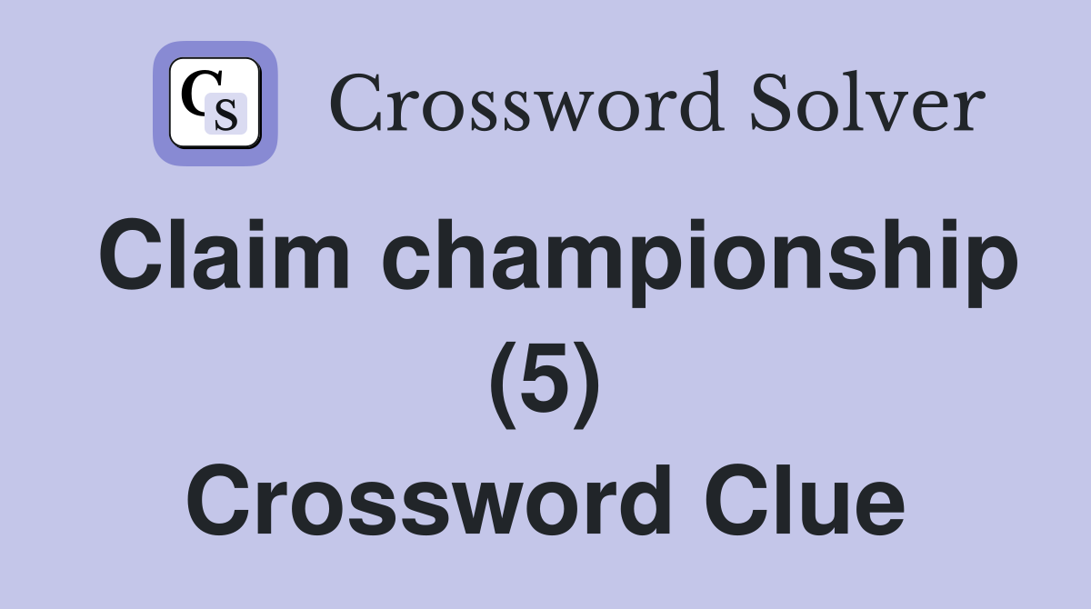 Claim championship (5) Crossword Clue