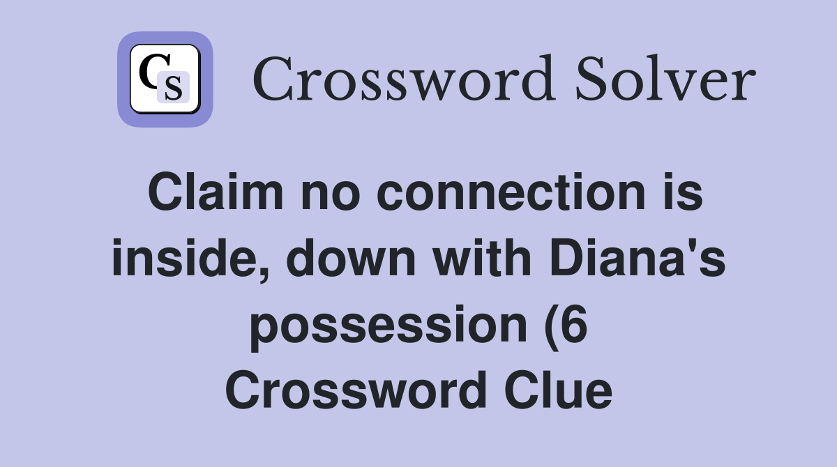 Claim no connection is inside down with Diana #39 s possession (6 Claim no connection is inside down with Diana #39 s possession (6