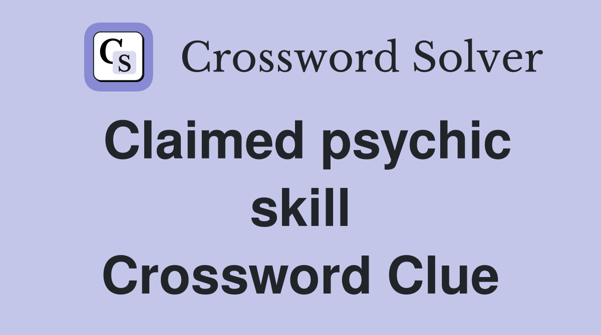 Claimed psychic skill Crossword Clue