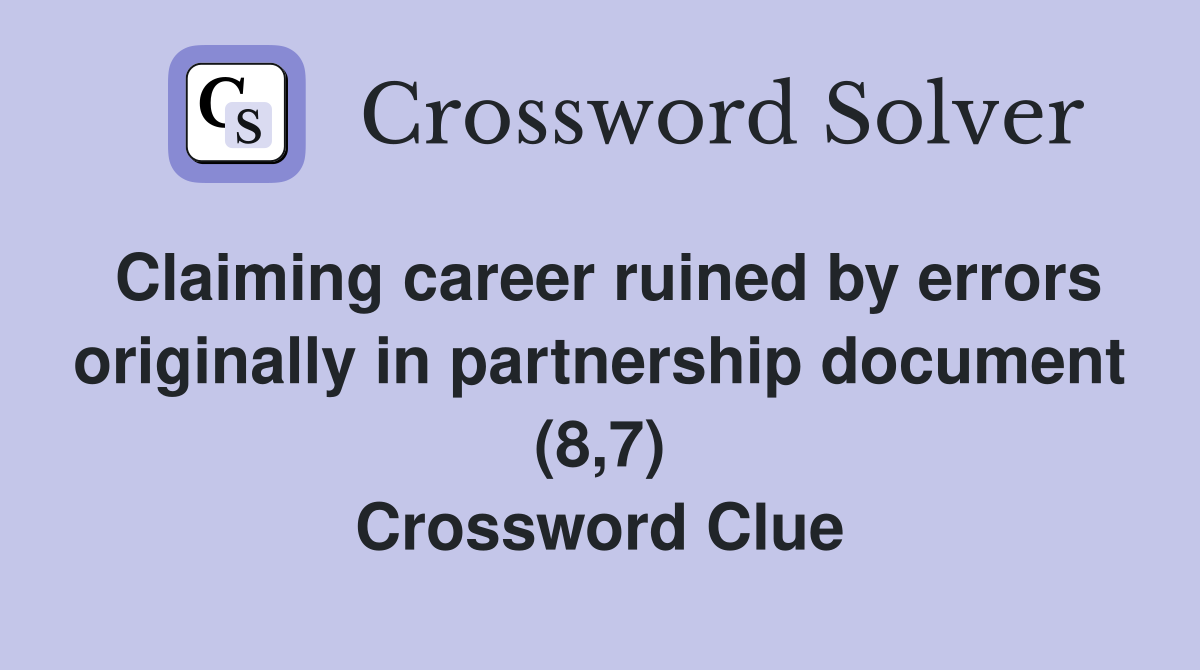 Claiming career ruined by errors originally in partnership document (8,7) Crossword Clue