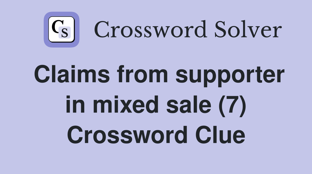 Claims from supporter in mixed sale (7) Crossword Clue