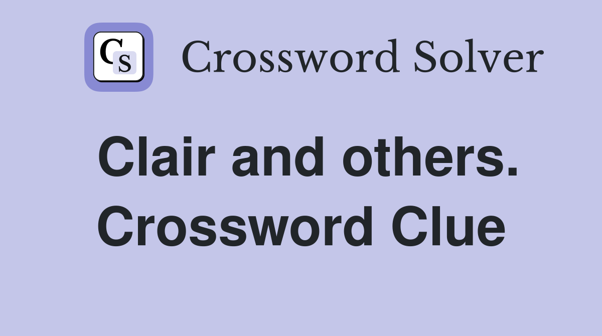 Clair and others. Crossword Clue