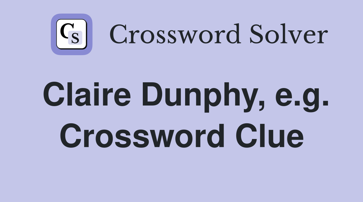 Claire Dunphy, e.g. Crossword Clue
