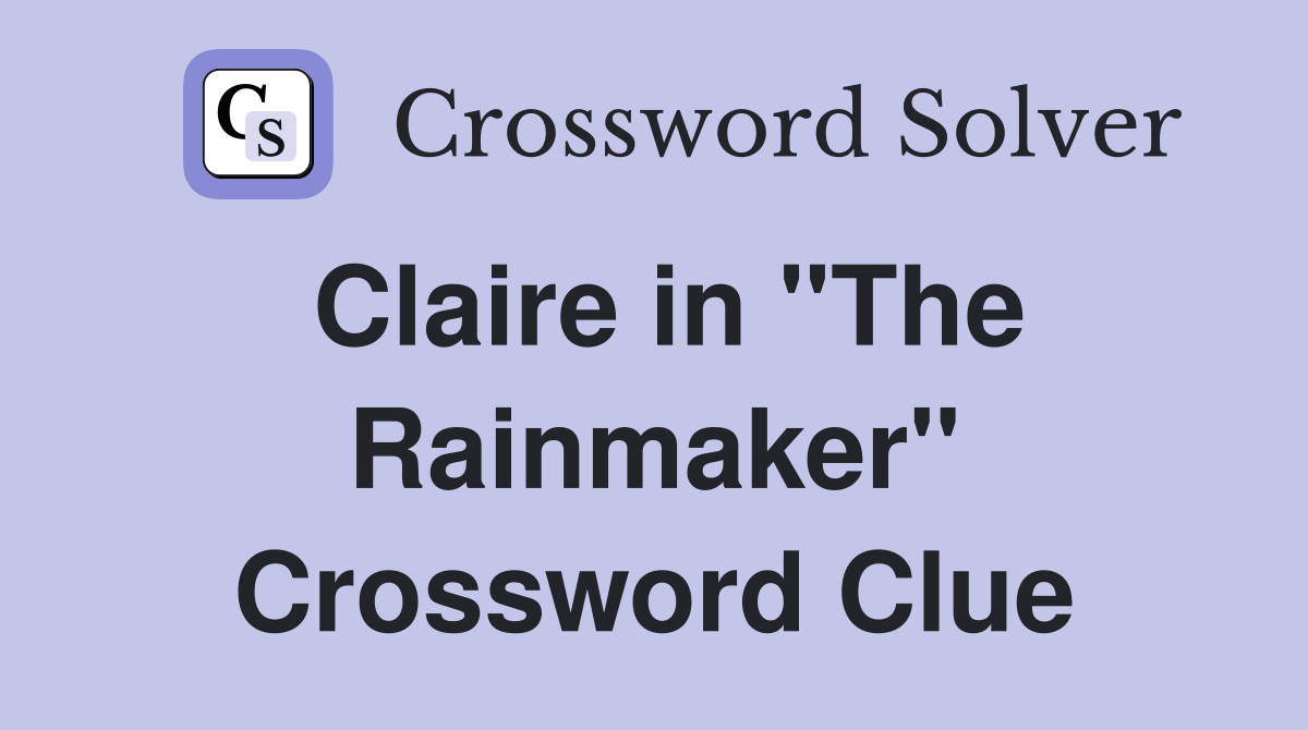 Claire in "The Rainmaker" Crossword Clue