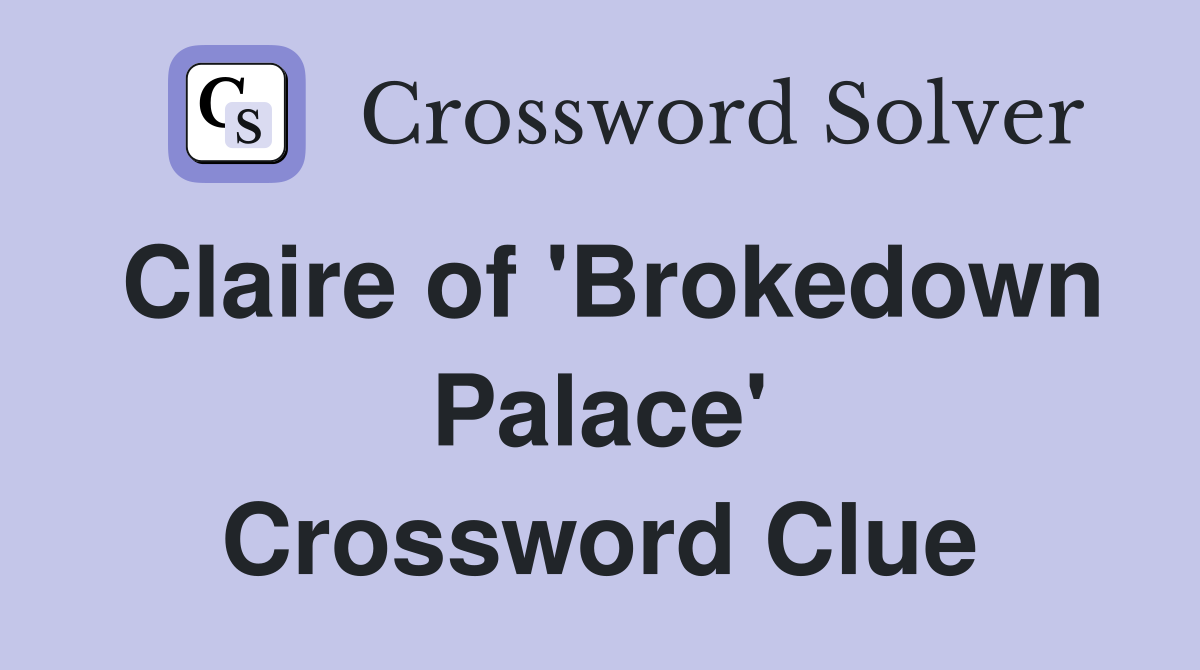 Claire of 'Brokedown Palace' Crossword Clue