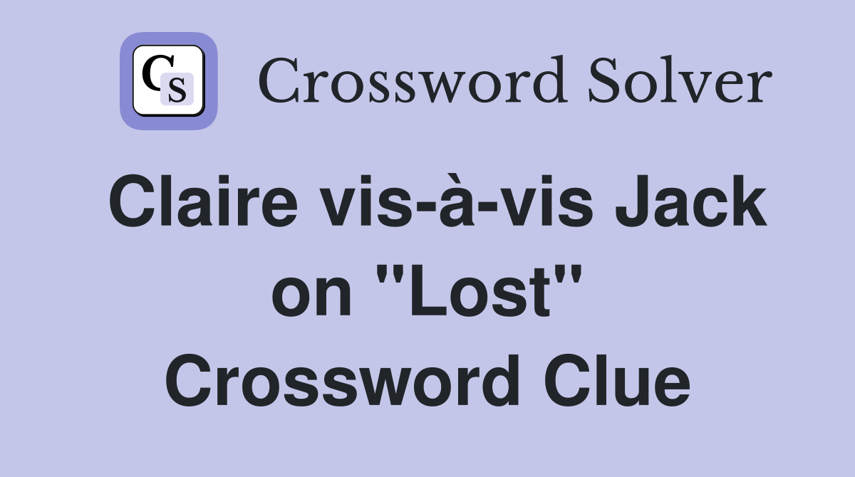 Claire vis-à-vis Jack on "Lost" Crossword Clue