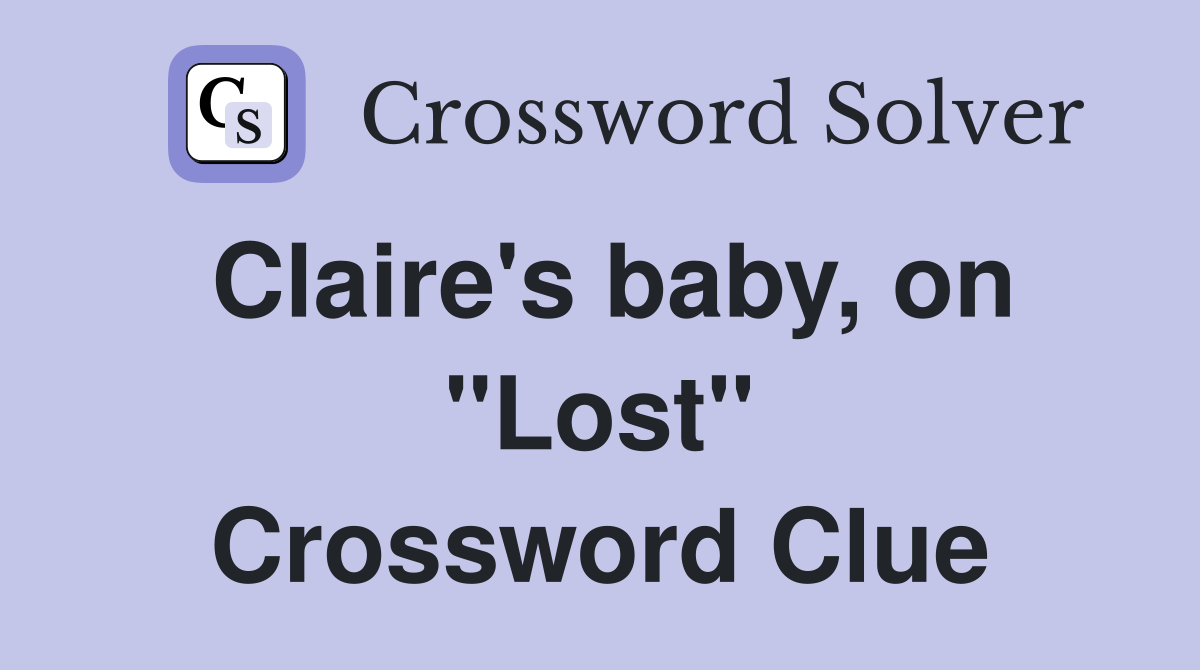 Claire's baby, on "Lost" Crossword Clue