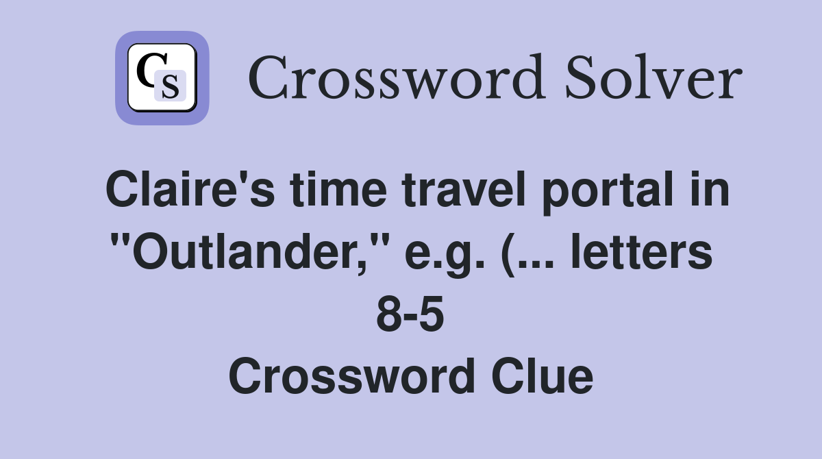 Claire #39 s time travel portal in quot Outlander quot e g ( letters 8 5 Claire #39 s time travel portal in quot Outlander quot e g ( letters 8 5