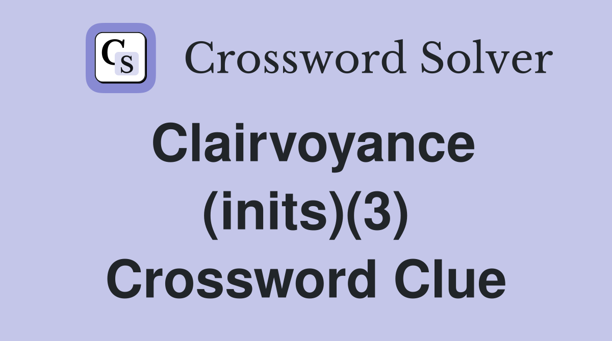 Clairvoyance (inits)(3) Crossword Clue