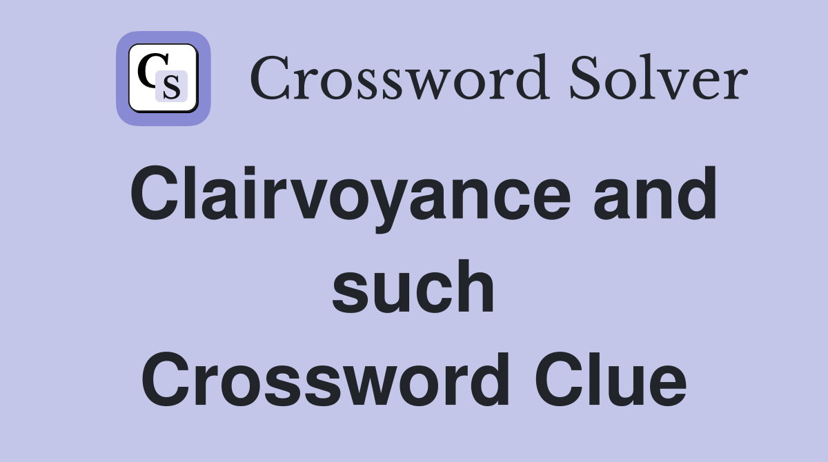Clairvoyance and such Crossword Clue