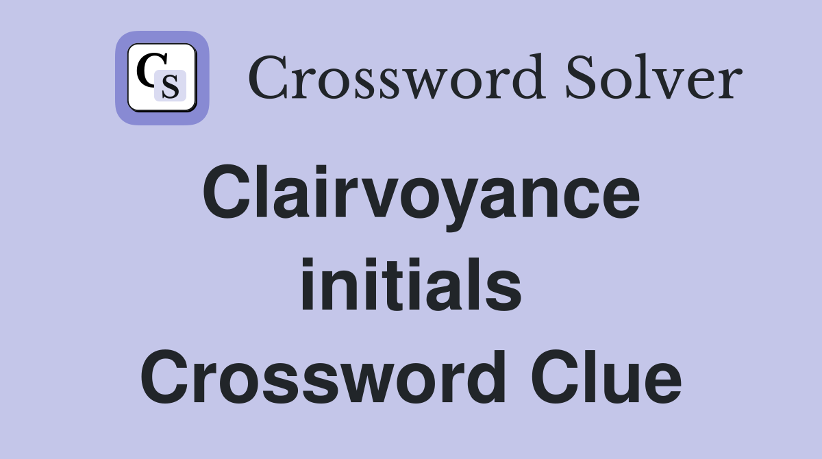 Clairvoyance initials Crossword Clue
