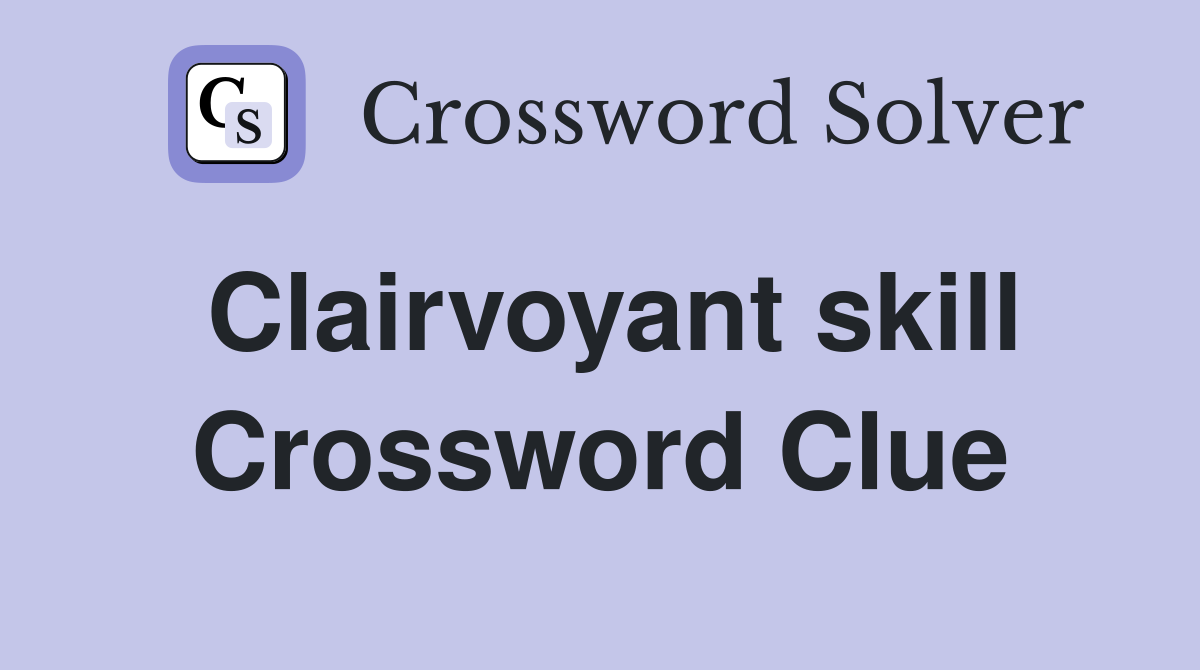 Clairvoyant skill Crossword Clue