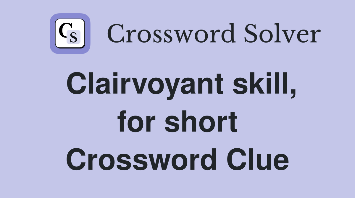 Clairvoyant skill, for short Crossword Clue